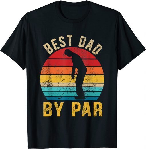 Mens Best Dad By Par Daddy Father's Day Gift Golf Lover Golfer Tee Shirts