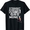 2022 Anti Joe Biden I Did That Straight Outta Gas Money Unisex T-Shirt