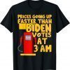 2022 Gas prices are going up faster than Biden votes at 3 am T-Shirt