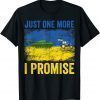 Ukrainian Farmer Steals Tank Just One More I Promise T-Shirt