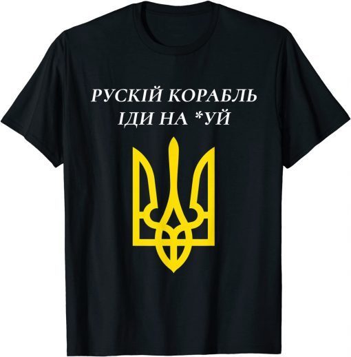 Official Support Ukraine Warship Go F Yourself 2022 TShirt