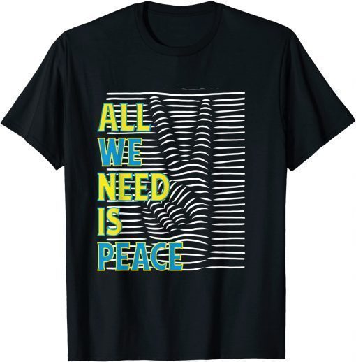 All We Need Is Peace I Stand With Ukraine Support Ukraine Tee Shirts