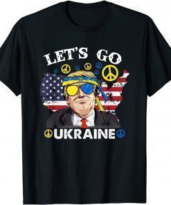Official Let's Go Ukraine American Flag We Support Free Ukraine Trump T-Shirt