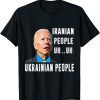 T-Shirt Iranian Uh Uh Ukrainian people Funny biden saying