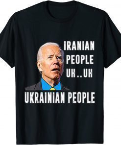 T-Shirt Iranian Uh Uh Ukrainian people Funny biden saying