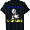 We Stand With Ukraine Biden Ukrainian Flag Lover Tee Shirts