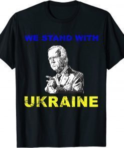 We Stand With Ukraine Biden Ukrainian Flag Lover Tee Shirts