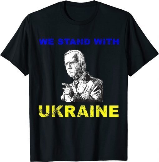 We Stand With Ukraine Biden Ukrainian Flag Lover Tee Shirts