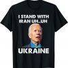 T-Shirt I Stand With Iranians Funny Biden Saying Stand With Ukraine