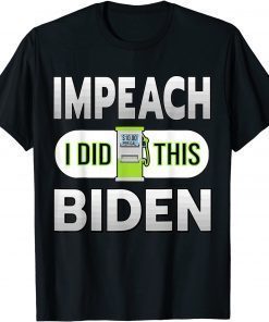 2022 Gas Prices Gas Pump I Did That Funny Joe Biden Meme T-Shirt