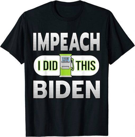 2022 Gas Prices Gas Pump I Did That Funny Joe Biden Meme T-Shirt