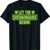 Classic Let The Shenanigans Begin St Patricks Day for Men Women TShirt