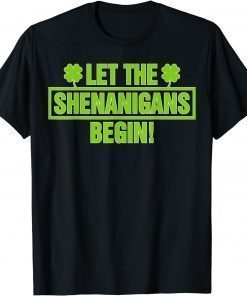 Classic Let The Shenanigans Begin St Patricks Day for Men Women TShirt