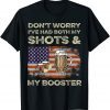 Funny Don't worry I've had both my shots and booster Funny vaccine TShirt