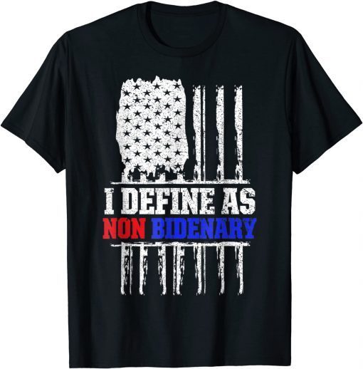 Patriotic I Define As Non Bidenary Anti Biden Political Unisex T-Shirt