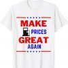 2022 Pro Trump Supporter Make Gas Prices Great Again TShirt