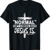 2022 Christian Normal Isn't Coming Back Jesus Is Gift Women Men TShirt