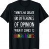 Gay Human Rights There's No Debate Or Opinion LGBTQ Equality Classic T-Shirt
