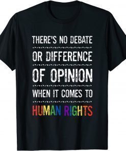 Gay Human Rights There's No Debate Or Opinion LGBTQ Equality Classic T-Shirt