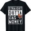 Funny Straight Outta Gas Money Gas Pump I Did That Joe Biden Meme TShirt
