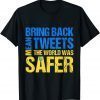 Classic Bring Back Mean Tweets The World Was Safer Ukraine Support T-Shirt
