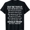 Dear Time Traveler, Take Me Back To When Trump Was Unisex TShirt