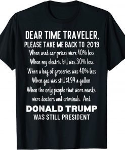 Dear Time Traveler, Take Me Back To When Trump Was Unisex TShirt