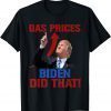 Gas Prices Gas Pump I Did That Funny Joe Biden Meme Shirt