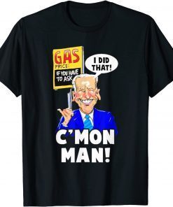 Gas Prices I Did That Funny Biden Meme Gift Tee Shirt