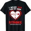 2022 Stroke Awareness ,I wear Red for my Mom Gift TShirt