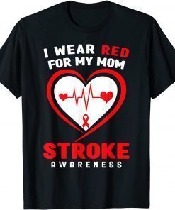 2022 Stroke Awareness ,I wear Red for my Mom Gift TShirt