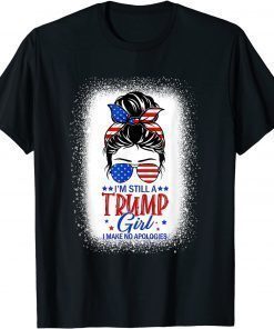 I'm Still A Trump Girl I Make No Apologies Trump 2024 Women Funny TShirt