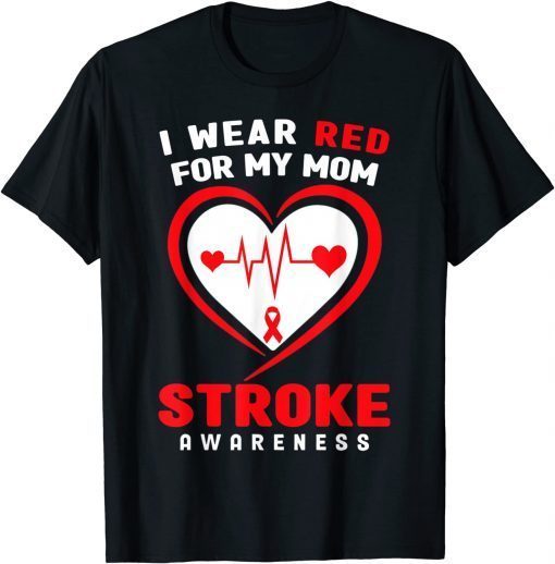 2022 Stroke Awareness ,I wear Red for my Mom Gift TShirt