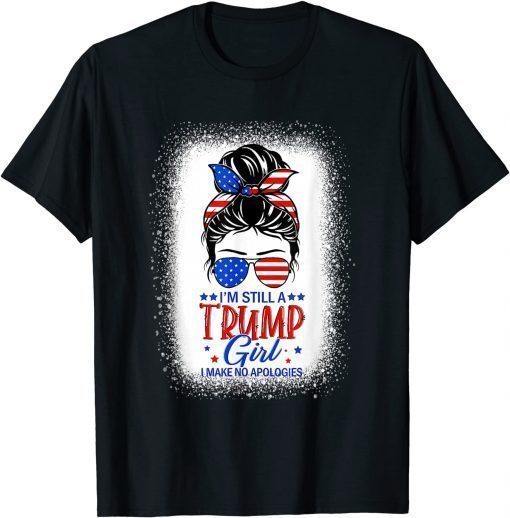 I'm Still A Trump Girl I Make No Apologies Trump 2024 Women Funny TShirt