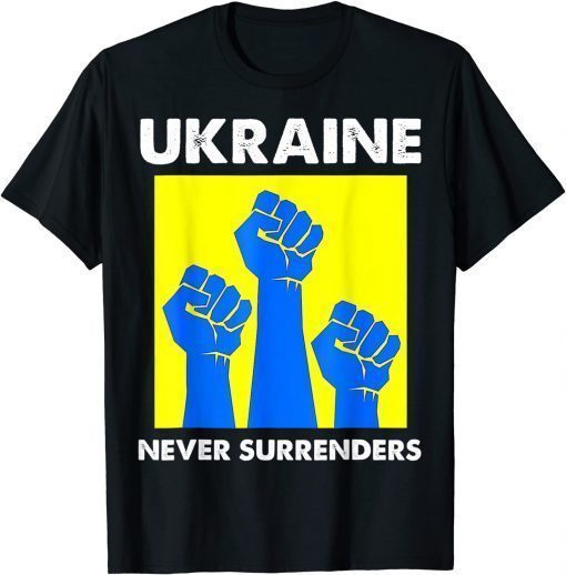 Ukraine Never Surrenders Support Ukraine Ukrainian Flag Unisex TShirt