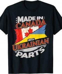 Made In Canada With Ukrainian Parts Shirt