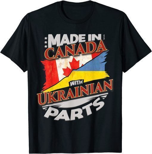 Made In Canada With Ukrainian Parts Shirt