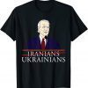 Biden Saying Iranians Ukrainians T-Shirt