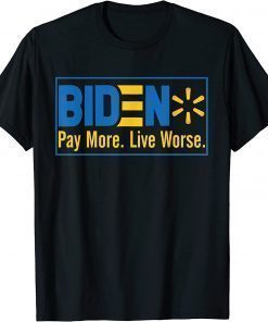 Funny Biden Pay More Live Worse Funny Bidenflation T-Shirt