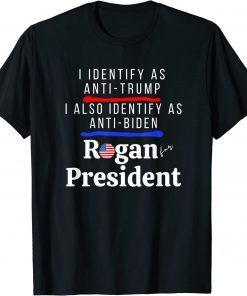 I Identify as Anti Trump Anti Biden Pro Rogan for President T-Shirt