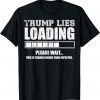 2022 Trump Lies Loading Vintage T-Shirt