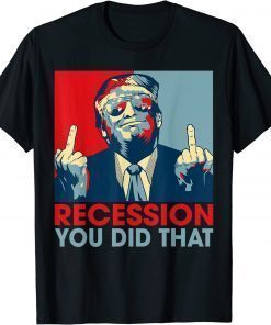 Trump Recession You Did That Biden Recession Anti Biden 2022 T-Shirt