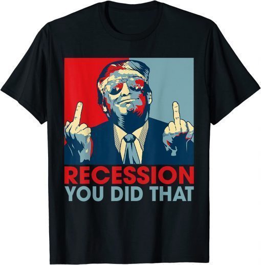 Trump Recession You Did That Biden Recession Anti Biden 2022 T-Shirt