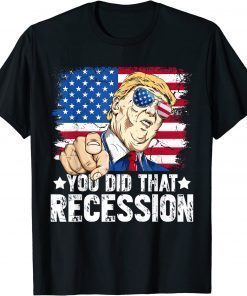 Trump Recession You Did That Biden Recession Anti Biden T-Shirt