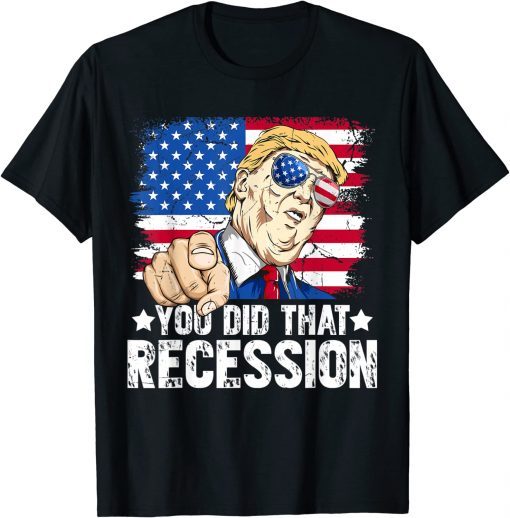 Trump Recession You Did That Biden Recession Anti Biden T-Shirt