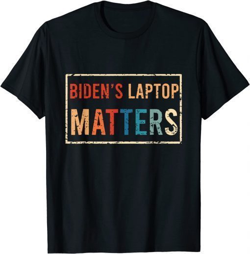 T-Shirt Biden's Laptop Matters Funny Anti Democrat Pro Trump 2024