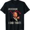 Official I Did That Biden Recession T-Shirt