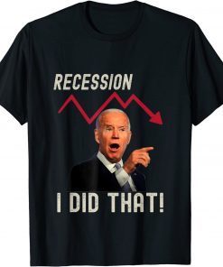 Official I Did That Biden Recession T-Shirt