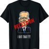I Did That Biden Recession Anti Joe Biden T-Shirt