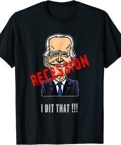 I Did That Biden Recession Anti Joe Biden T-Shirt